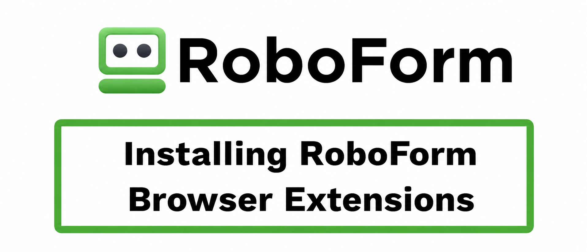 RoboForm branded artwork reading Installing RoboForm Browser Extensions, above the RoboForm logo